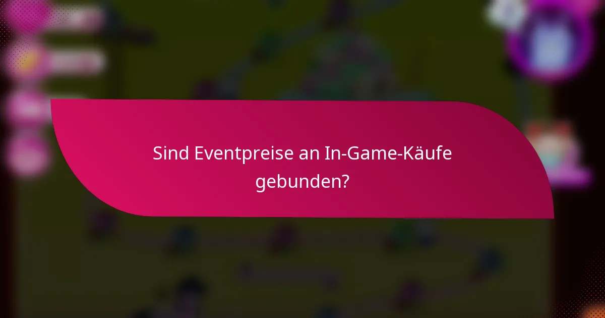 Sind Eventpreise an In-Game-Käufe gebunden?
