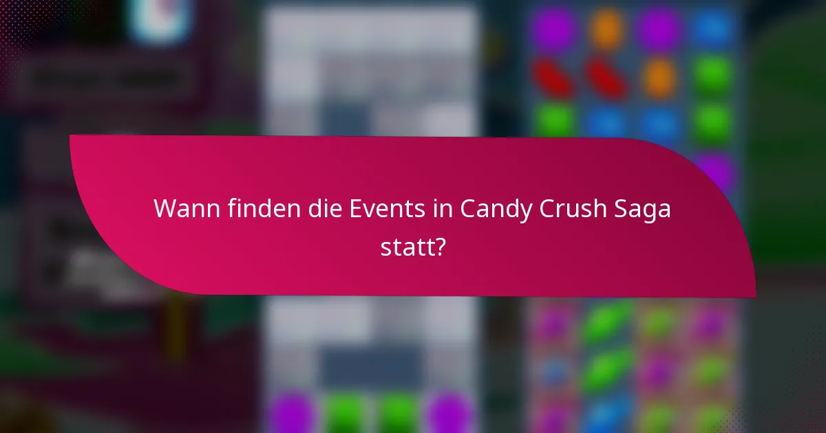 Wann finden die Events in Candy Crush Saga statt?
