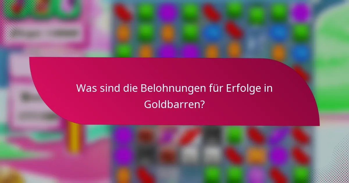 Was sind die Belohnungen für Erfolge in Goldbarren?