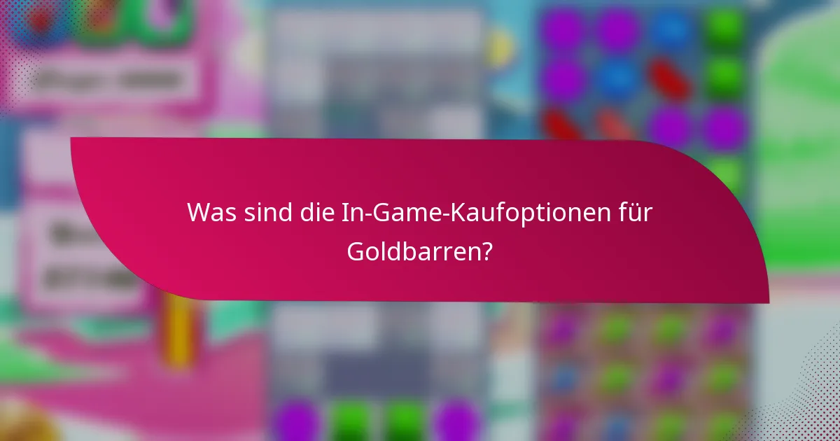 Was sind die In-Game-Kaufoptionen für Goldbarren?