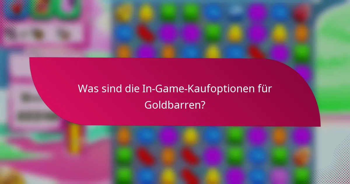 Was sind die In-Game-Kaufoptionen für Goldbarren?