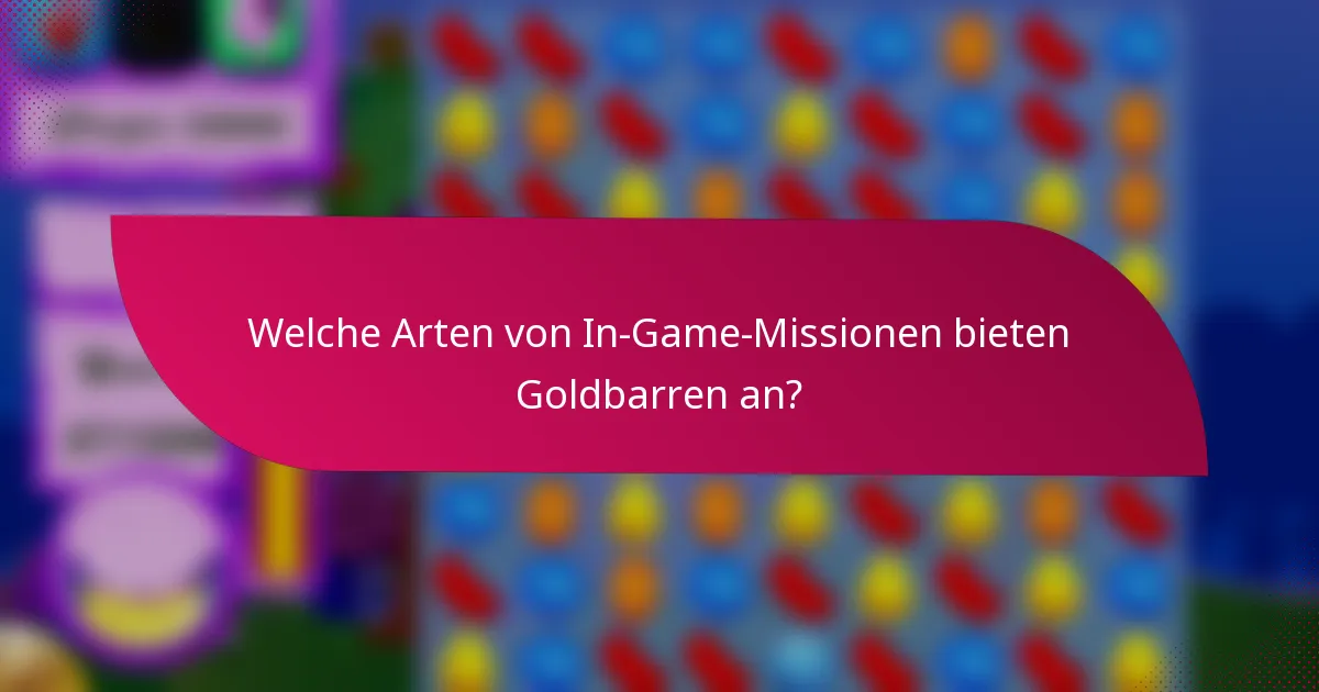 Welche Arten von In-Game-Missionen bieten Goldbarren an?
