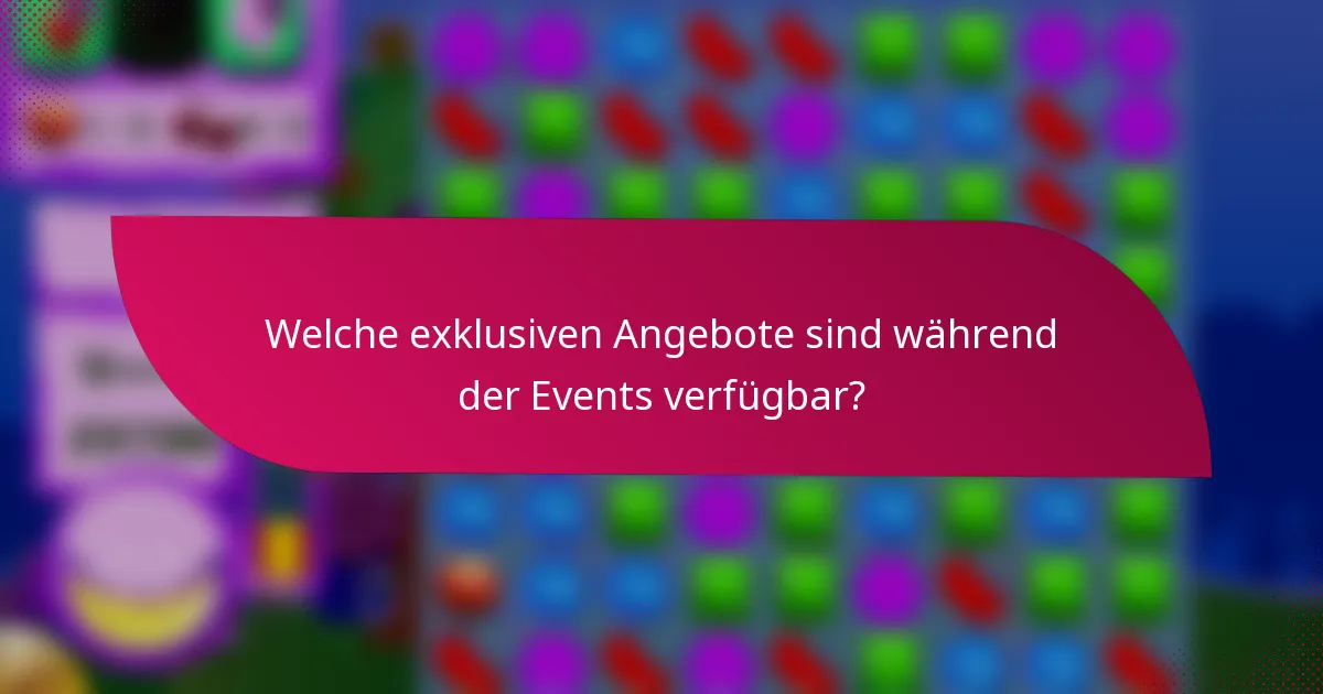 Welche exklusiven Angebote sind während der Events verfügbar?