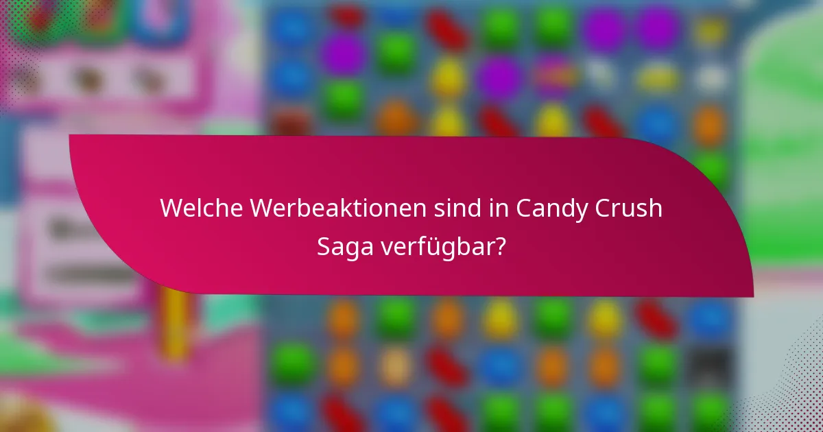 Welche Werbeaktionen sind in Candy Crush Saga verfügbar?