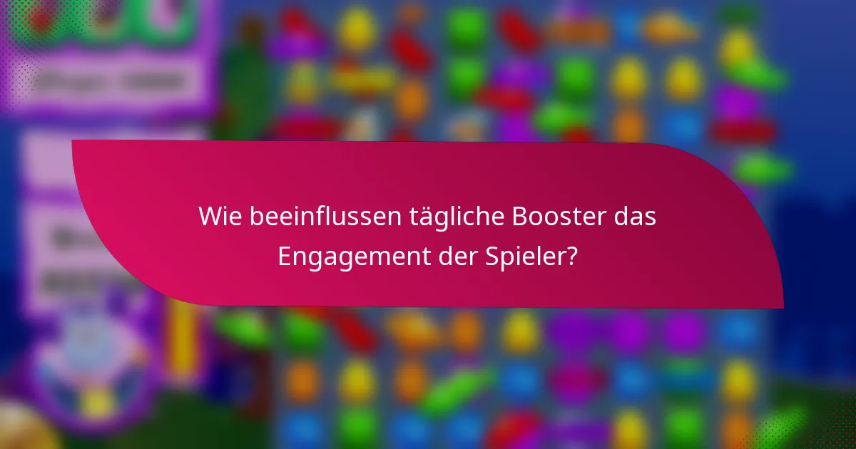 Wie beeinflussen tägliche Booster das Engagement der Spieler?