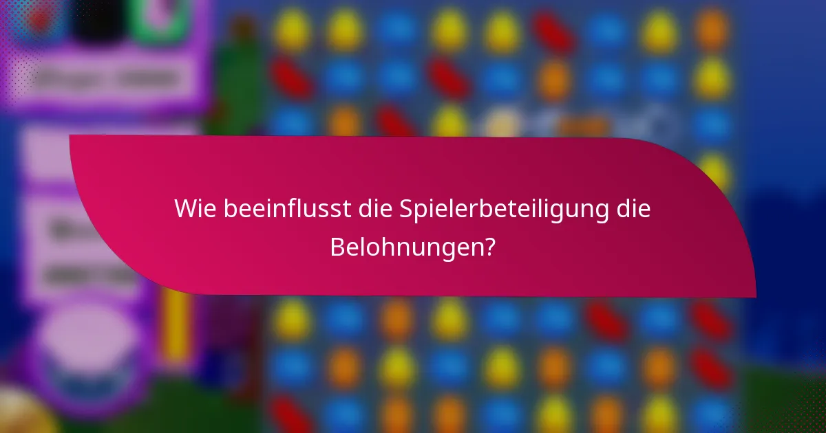 Wie beeinflusst die Spielerbeteiligung die Belohnungen?