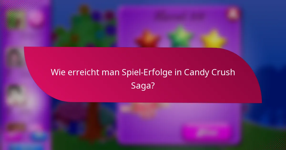 Wie erreicht man Spiel-Erfolge in Candy Crush Saga?