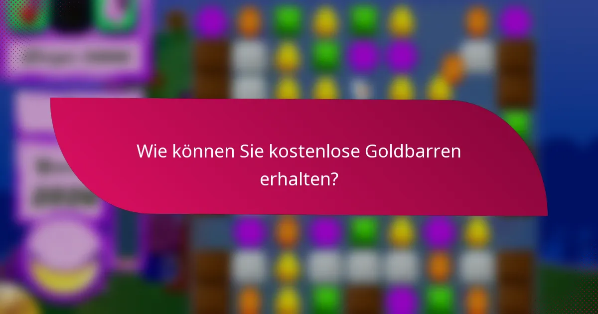 Wie können Sie kostenlose Goldbarren erhalten?