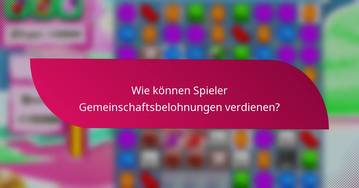 Wie können Spieler Gemeinschaftsbelohnungen verdienen?