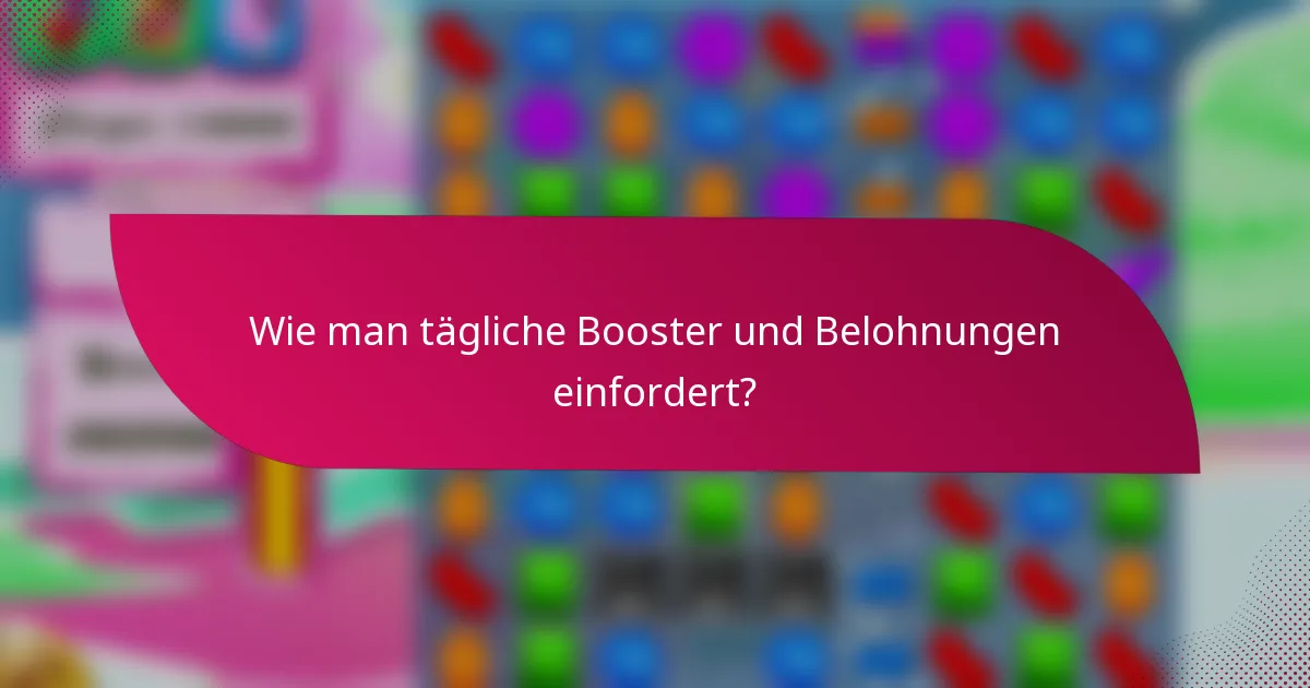 Wie man tägliche Booster und Belohnungen einfordert?