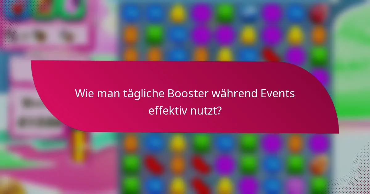 Wie man tägliche Booster während Events effektiv nutzt?