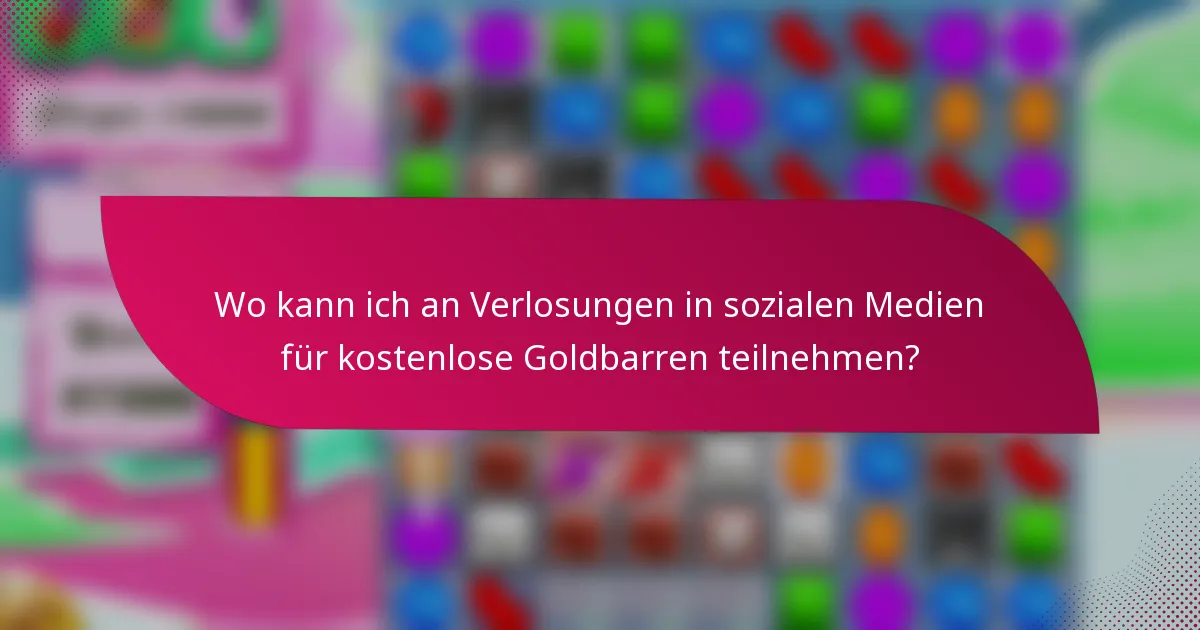 Wo kann ich an Verlosungen in sozialen Medien für kostenlose Goldbarren teilnehmen?